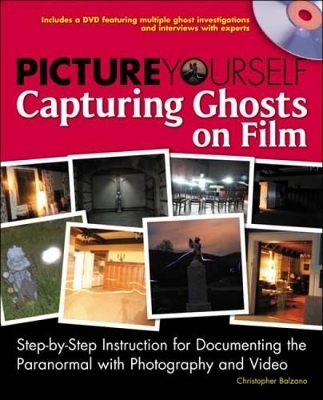 Picture Yourself Capturing Ghosts on Film - Christopher Balzano
