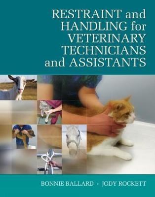 Restraint & Handling for Veterinary Technicians & Assistants - Jody Rockett, Bonnie M. Ballard