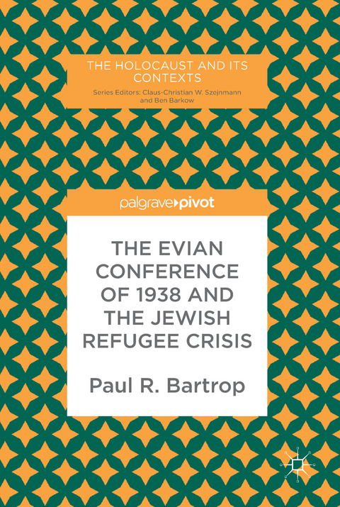 The Evian Conference of 1938 and the Jewish Refugee Crisis - Paul R. Bartrop