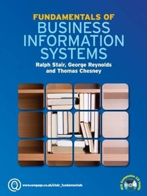 Fundamentals of Business Information Systems - Thomas Chesney, Ralph M. Stair, George Reynolds