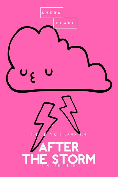 After the Storm | The Pink Classics - T. S. Arthur