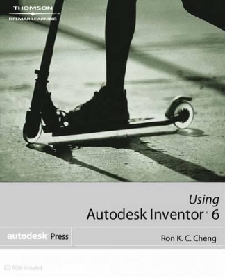 Using Autodesk Inventor 6 - Ron Cheng