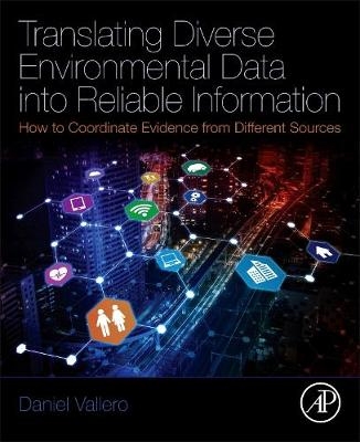 Translating Diverse Environmental Data into Reliable Information -  Daniel A. Vallero