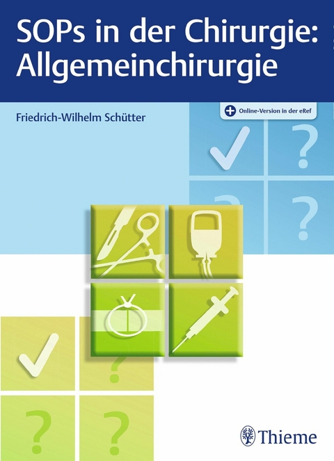 SOPs in der Chirurgie - Allgemeinchirurgie -  Friedrich-Wilhelm Sch&uuml;tter