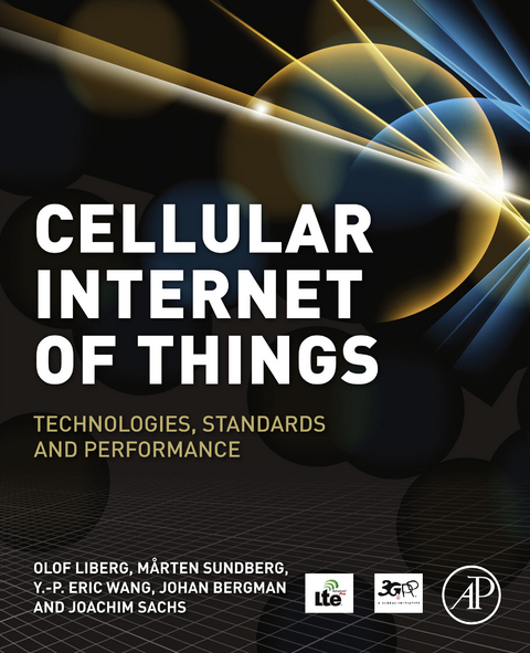 Cellular Internet of Things -  Johan Bergman,  Olof Liberg,  Joachim Sachs,  Marten Sundberg,  Y.-P. Eric Wang