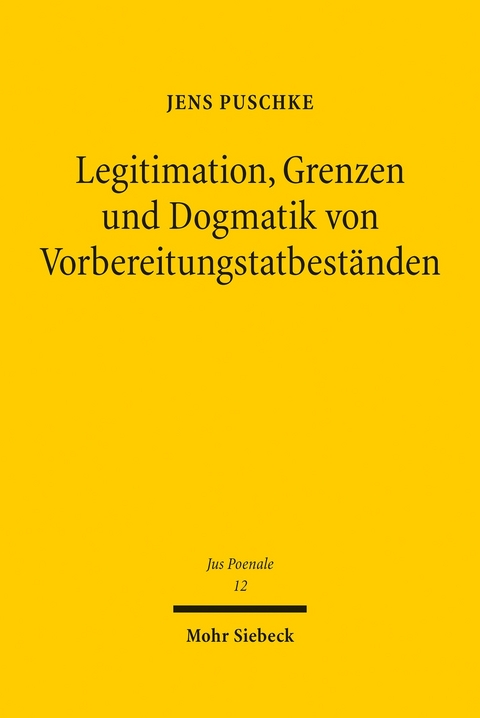 Legitimation, Grenzen und Dogmatik von Vorbereitungstatbest&auml;nden -  Jens Puschke