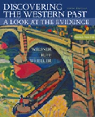 Discovering the Western Past - Merry E. Wiesner-Hanks, William Bruce Wheeler, Julius Ruff