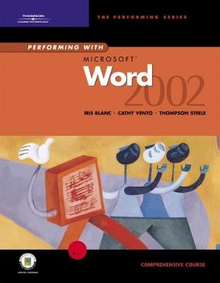 Performing with Microsoft Word 2002: Comprehensive Course - Iris Blanc, Cathy Vento,  Thompson Steele