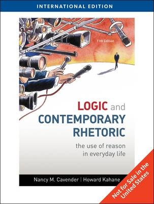 Logic and Contemporary Rhetoric - Nancy Cavender, Howard Kahane