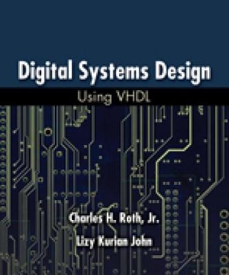 Digital Systems Design Using VHDL - Charles H. Roth, Lizy Kurian John