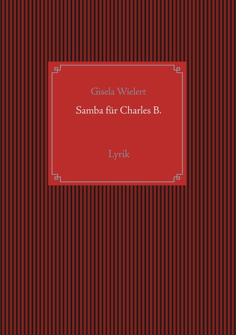 Samba f&uuml;r Charles B. - Gisela Wielert