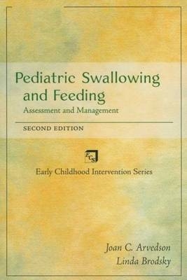 Pediatric Swallowing and Feeding - Joan C. Arvedson, Linda Brodsky