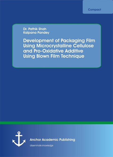 Development of Packaging Film Using Microcrystalline Cellulose and Pro-Oxidative Additive Using Blown Film Technique -  Pathik Shah,  Kalpana Pandey