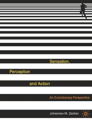 Sensation, Perception and Action - Johannes Zanker