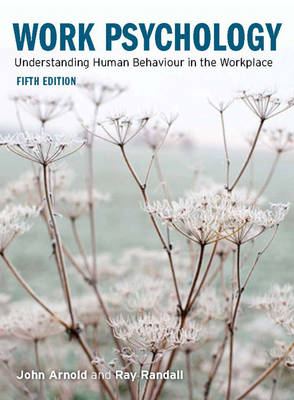 Work Psychology - John Arnold, Ray Randall, Fiona Patterson, Joanne Silvester, Ivan Robertson
