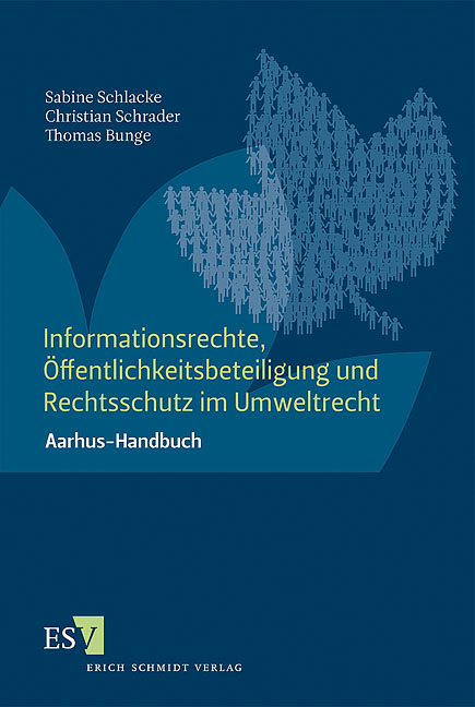 Informationsrechte, &Ouml;ffentlichkeitsbeteiligung und Rechtsschutz im Umweltrecht - Sabine Schlacke, Christian Schrader, Thomas Bunge