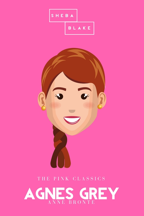 Agnes Grey | The Pink Classics - Anne Bronte, Sheba Blake