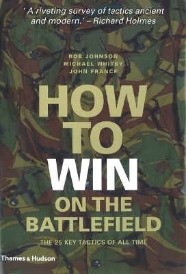 How to Win on the Battlefield - Rob Johnson, Michael Whitby, John France