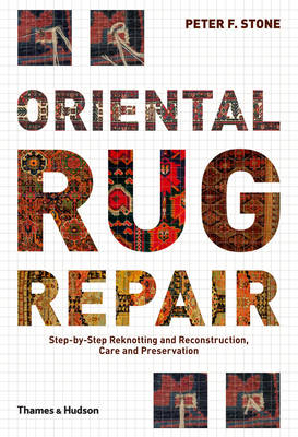 Oriental Rug Repair: Step-by-Step Reknotting, Reconstruction,care - Peter F Stone