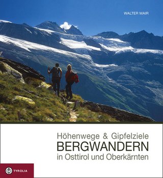 Höhenwege und Gipfelziele - Bergwandern in Osttirol und Oberkärnten