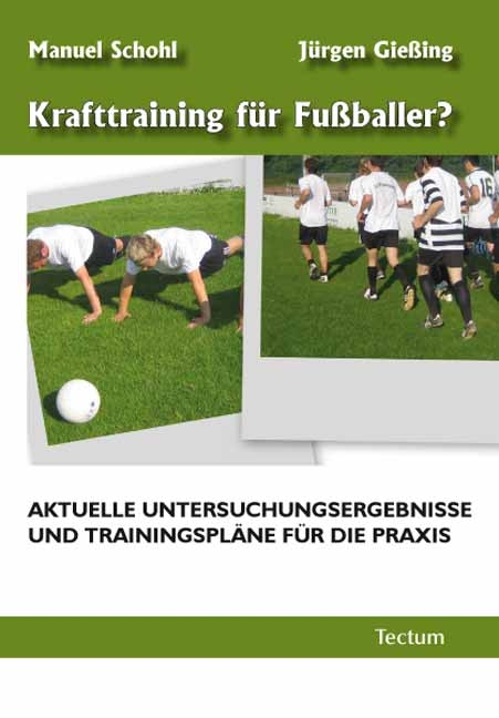 Krafttraining f&uuml;r Fu&szlig;baller? - J&uuml;rgen Gie&szlig;ing, Manuel Schohl