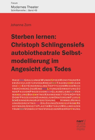 Sterben lernen:  Christoph Schlingensiefs autobiotheatrale Selbstmodellierung im Angesicht des Todes