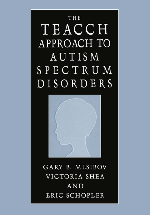 The TEACCH Approach to Autism Spectrum Disorders - Gary B. Mesibov, Victoria Shea, Eric Schopler