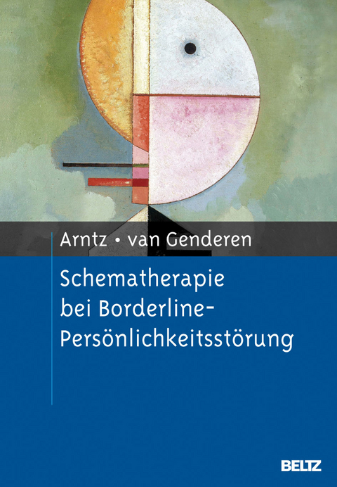 Schematherapie bei Borderline-Pers&ouml;nlichkeitsst&ouml;rung - Arnoud Arntz, Hannie Van Genderen