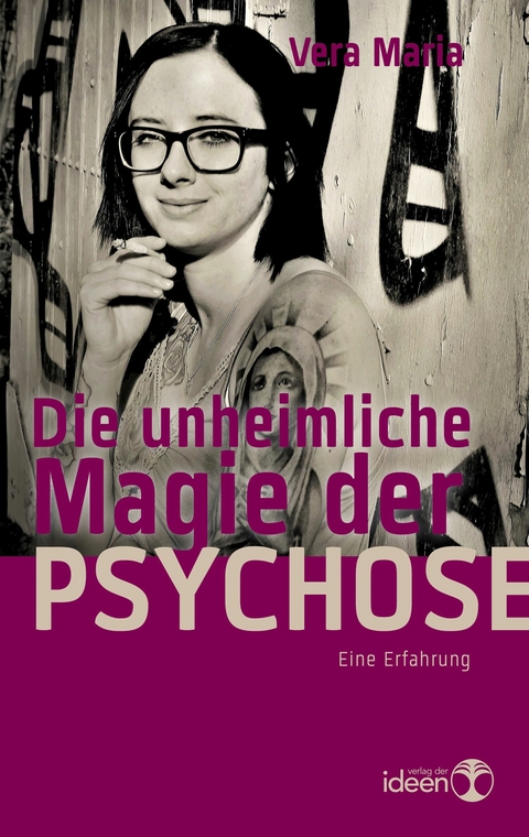 Die unheimliche Magie der Psychose - Vera Maria