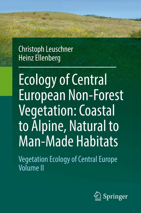 Ecology of Central European Non-Forest Vegetation: Coastal to Alpine, Natural to Man-Made Habitats -  Christoph Leuschner,  Heinz Ellenberg