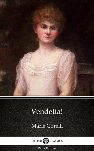 Vendetta! by Marie Corelli - Delphi Classics (Illustrated)
