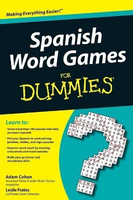 Spanish Word Games For Dummies - Adam Cohen, Leslie Frates