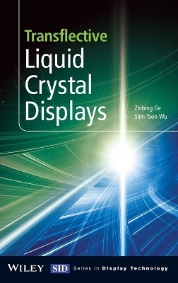 Transflective Liquid Crystal Displays - Zhibing Ge, Shin-Tson Wu
