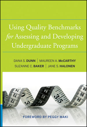 Using Quality Benchmarks for Assessing and Developing Undergraduate Programs - Dana S. Dunn, Maureen A. McCarthy, Suzanne C. Baker, Jane S. Halonen