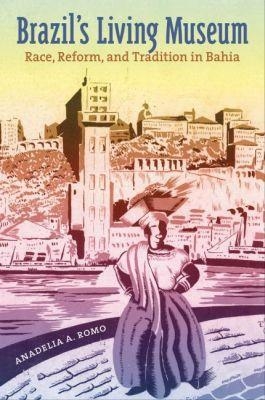 Brazil's Living Museum - Anadelia A. Romo