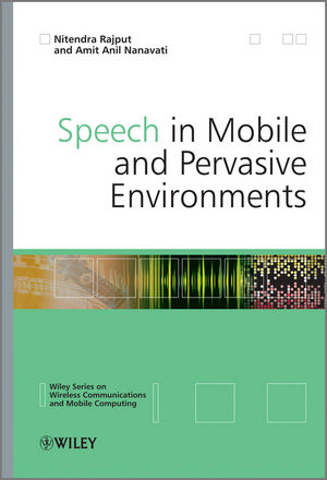 Speech in Mobile and Pervasive Environments - Nitendra Rajput, Amit Anil Nanavati
