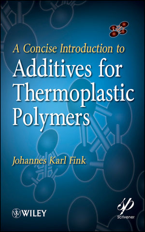 A Concise Introduction to Additives for Thermoplastic Polymers - Johannes Karl Fink