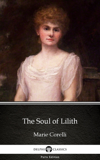 Soul of Lilith by Marie Corelli - Delphi Classics (Illustrated)