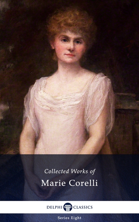Delphi Collected Works of Marie Corelli (Illustrated) -  Marie Corelli