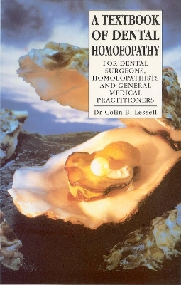 A Textbook Of Dental Homoeopathy - Dr Colin B. Lessell