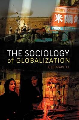 The Sociology of Globalization - Luke Martell