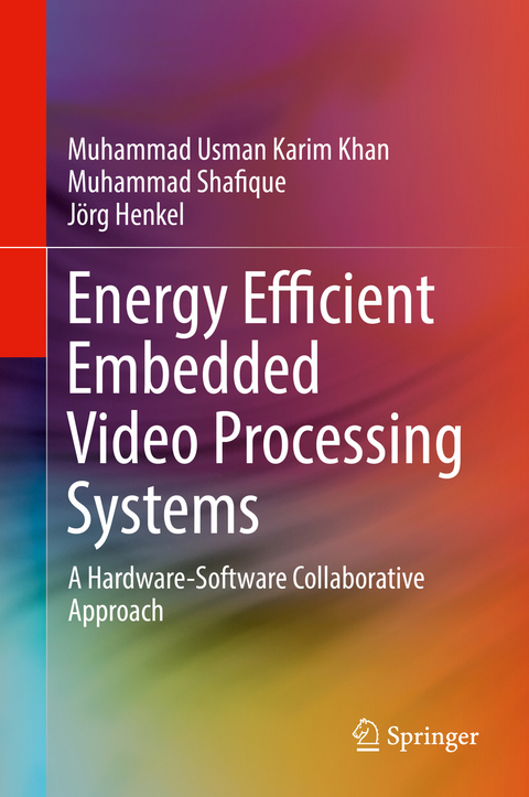 Energy Efficient Embedded Video Processing Systems - Muhammad Usman Karim Khan, Muhammad Shafique, J&ouml;rg Henkel
