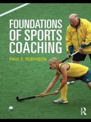 Foundations of Sports Coaching - Paul E. Robinson