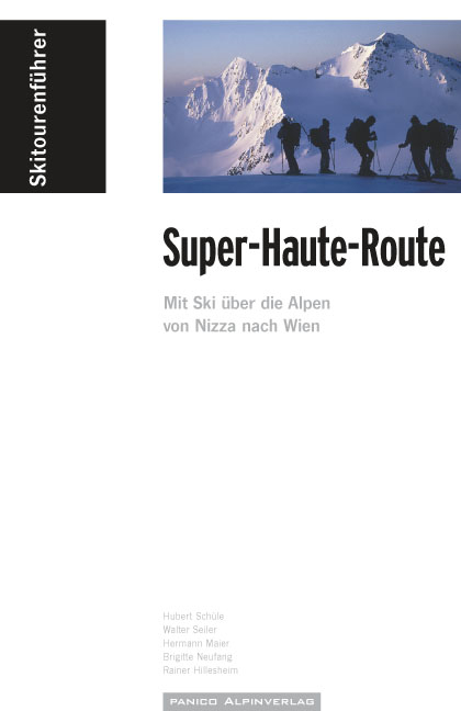 Skitourenf&uuml;hrer "Super-Haute-Route" - Hubert Sch&uuml;le, Walter Seiler, Hermann Maier, Brigitte Neufang, Rainer Hillesheim