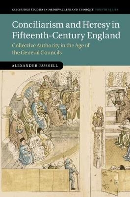 Conciliarism and Heresy in Fifteenth-Century England -  Alexander Russell