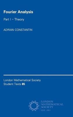 Fourier Analysis: Volume 1, Theory -  Adrian Constantin