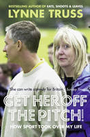 Get Her Off the Pitch! - Lynne Truss