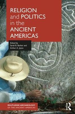 Religion and Politics in the Ancient Americas - 