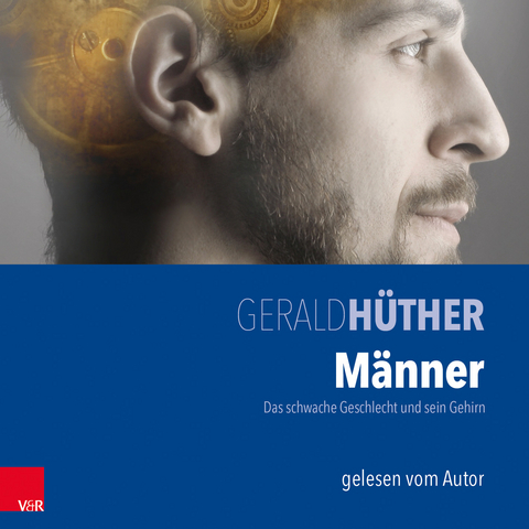 M&auml;nner &ndash; Das schwache Geschlecht und sein Gehirn - Gerald H&uuml;ther