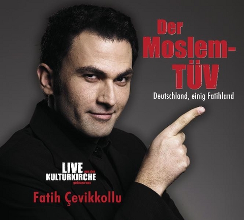 Der Moslem-T&Uuml;V - Deutschland, einig Fatihland - Fatih Cevikkollu